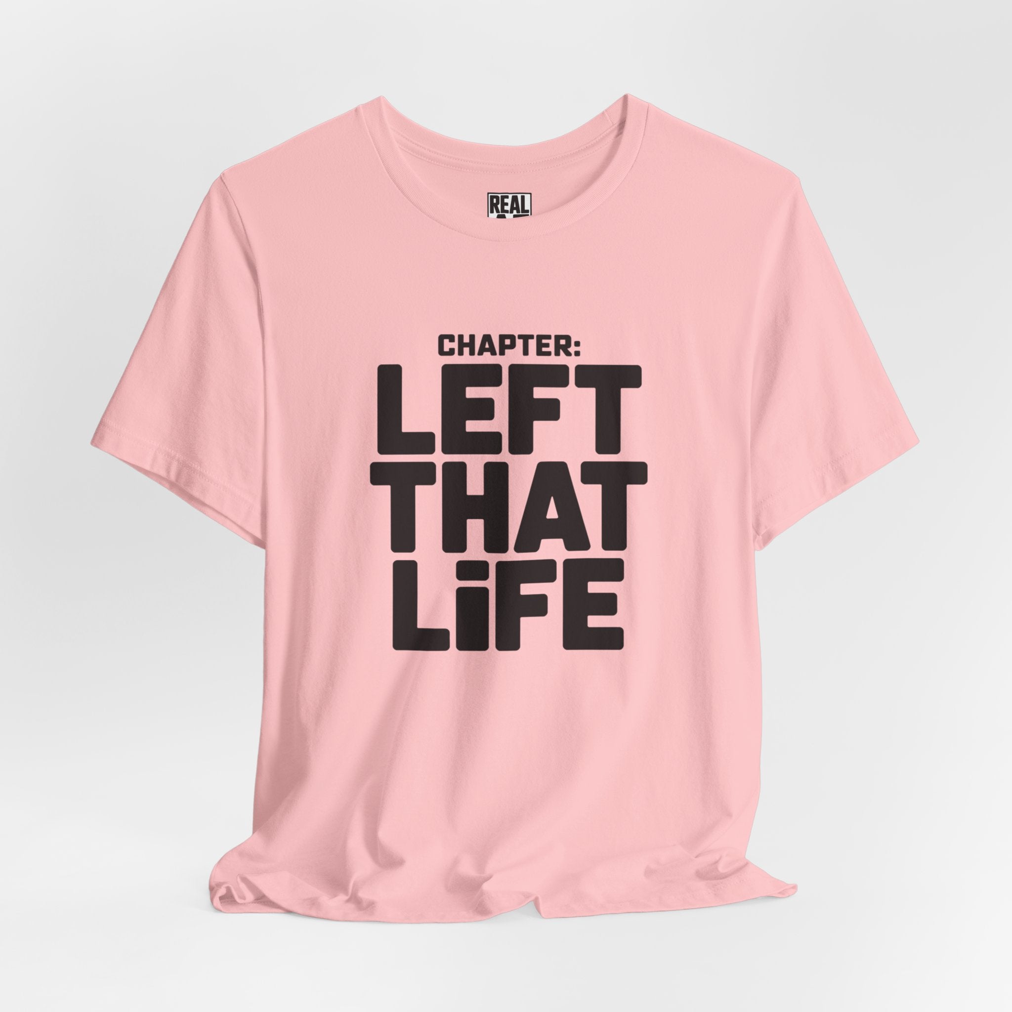 Left That Life T-Shirt — Life Chapter Tee