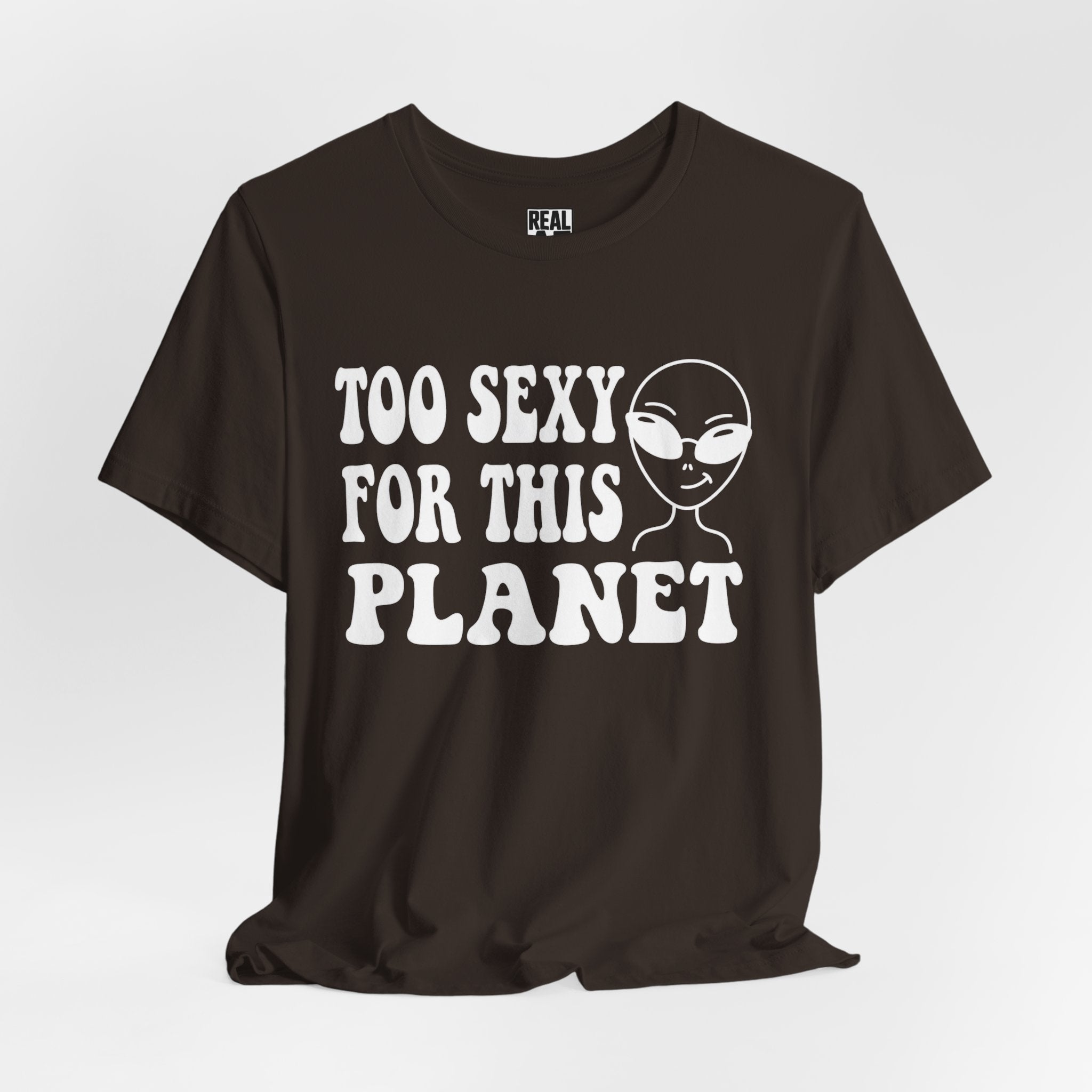 Too Sexy for This Planet T‑Shirt