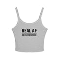 Real AF No Filters Needed Tank Top, Spaghetti Strap,
