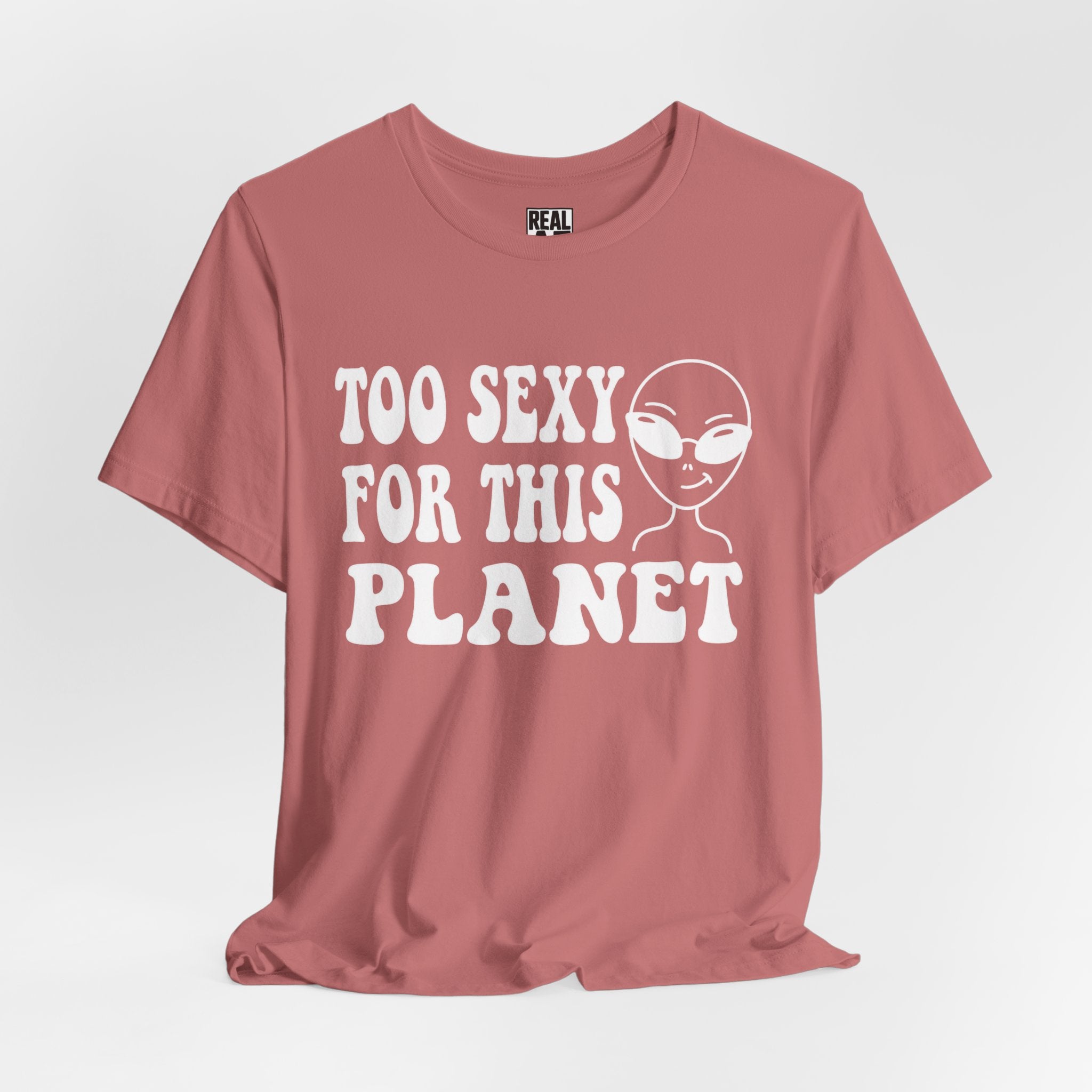 Too Sexy for This Planet T‑Shirt