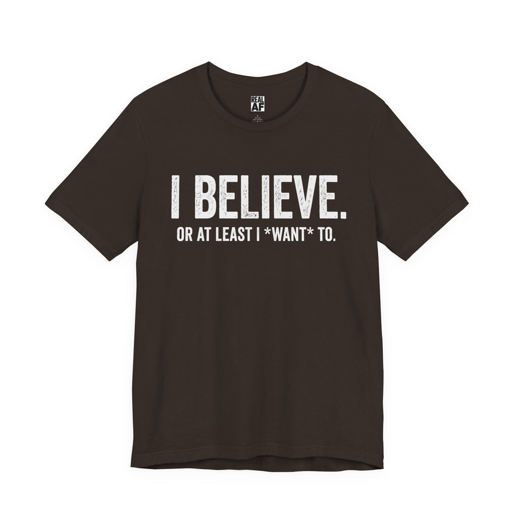 I Believe. T‑Shirt