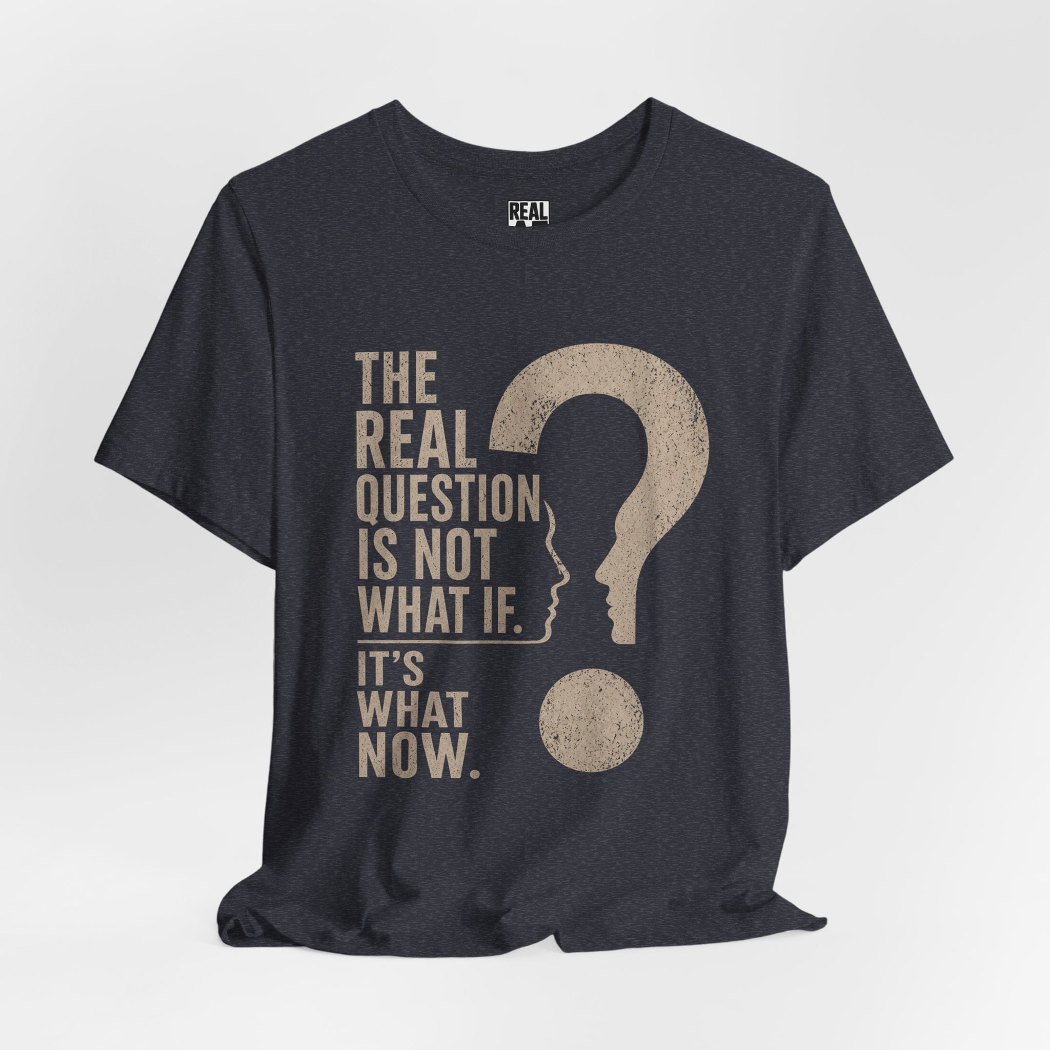 Not What If. It's What Now Graphic Tee