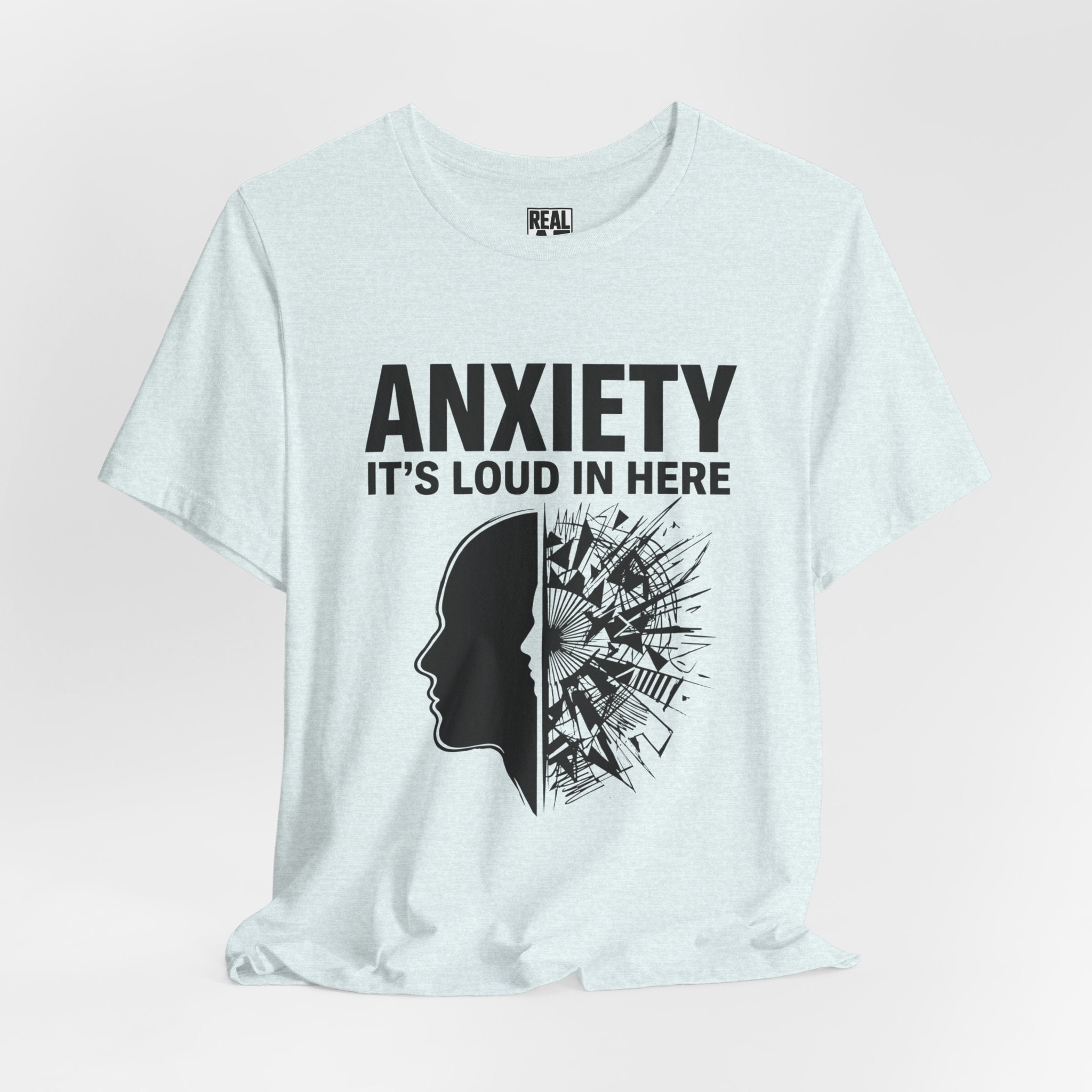 Anxiety: It's Loud In Here Tee