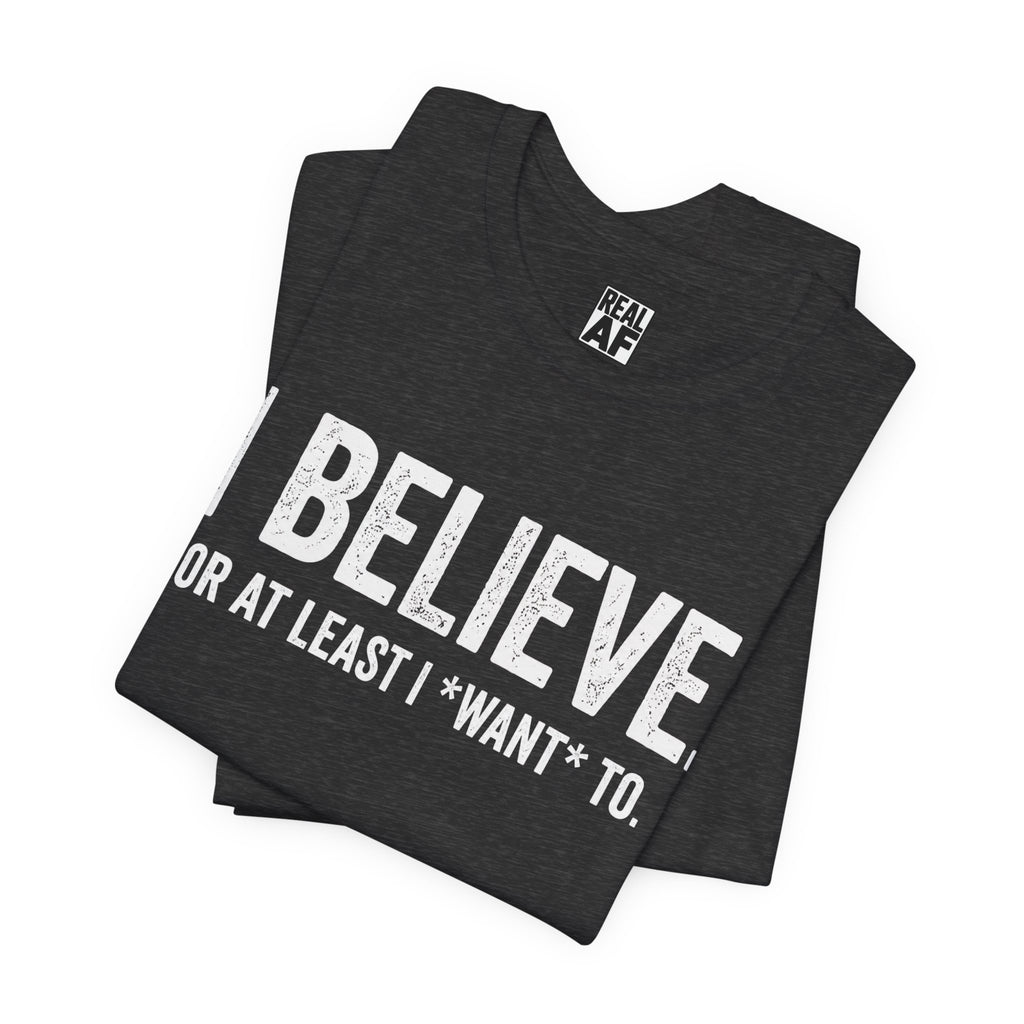 I Believe. T‑Shirt