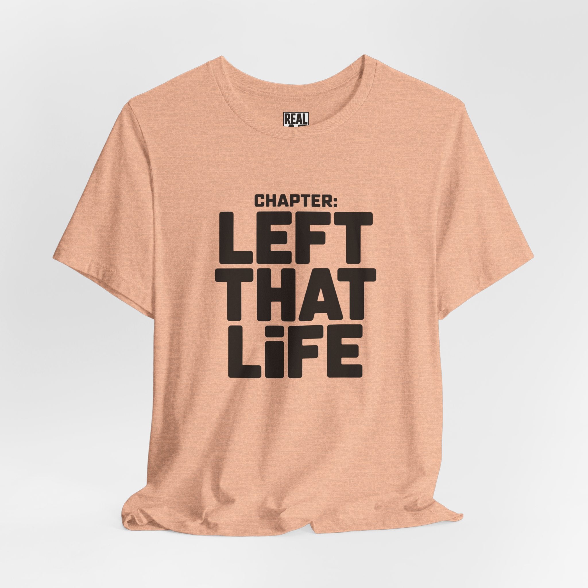 Left That Life T-Shirt — Life Chapter Tee