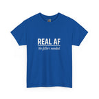 Real AF Unisex No Filters Needed Heavy Cotton Tee