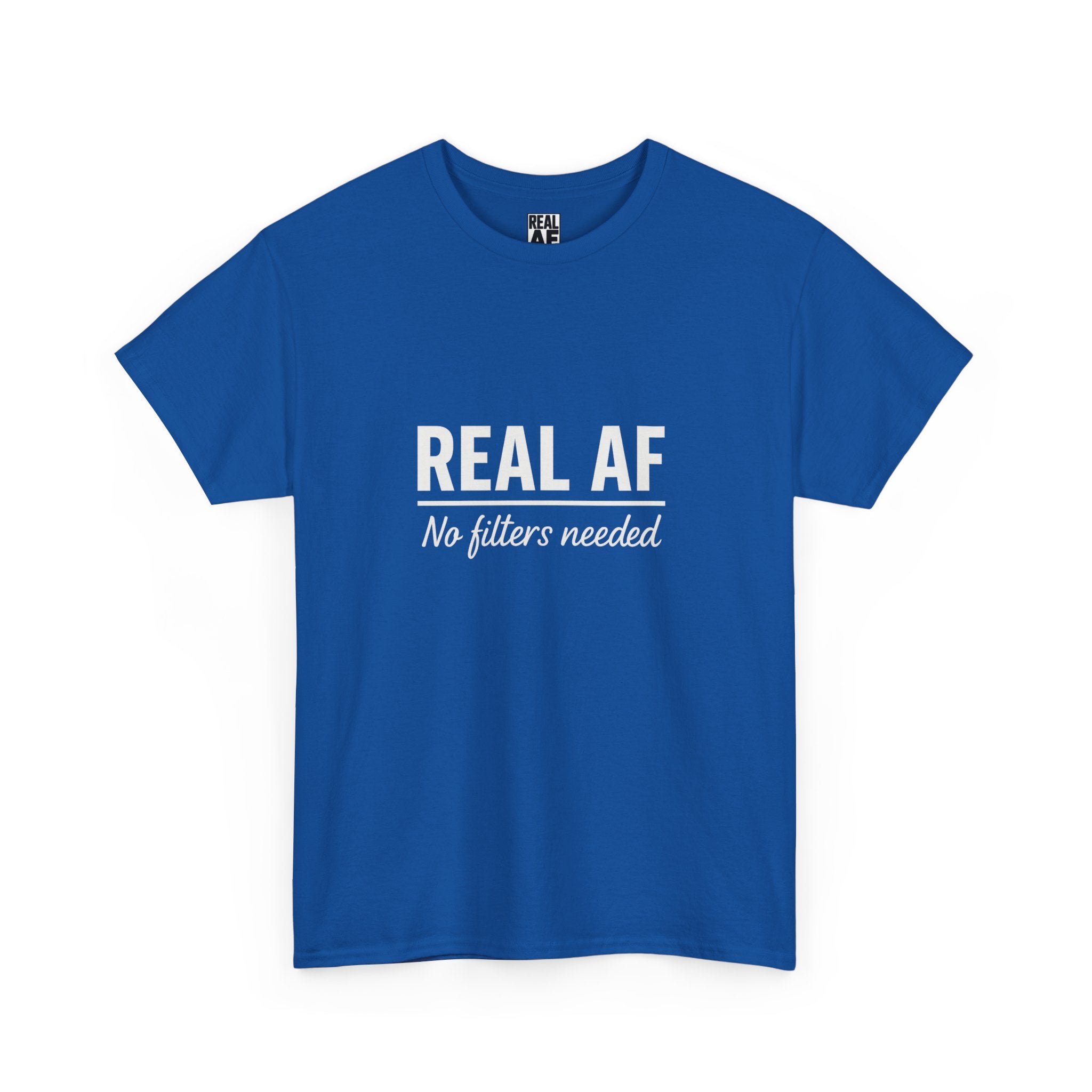 Real AF Unisex No Filters Needed Heavy Cotton Tee