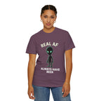 Alien Real AF T-Shirt — 'Always Have Been'