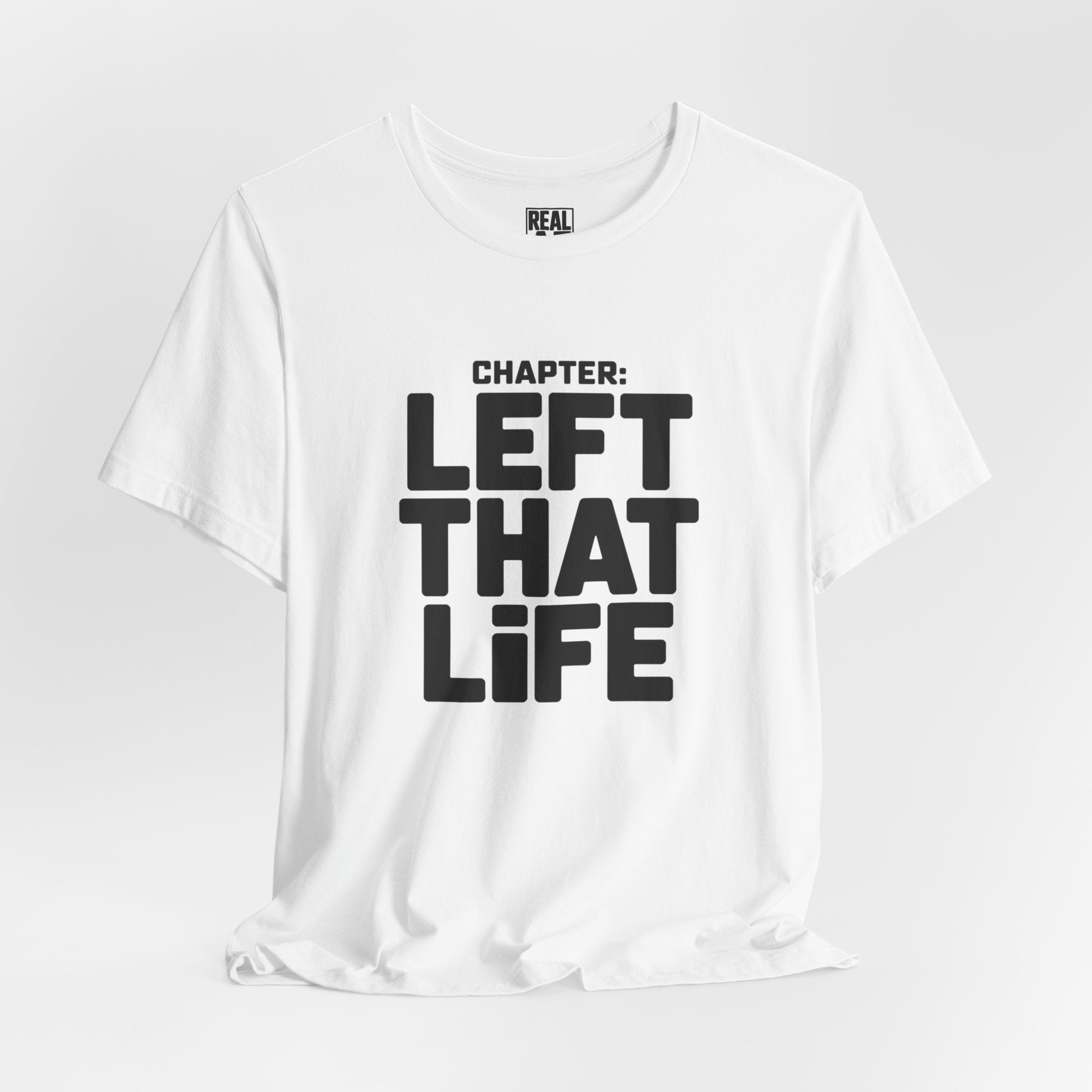 Left That Life T-Shirt — Life Chapter Tee