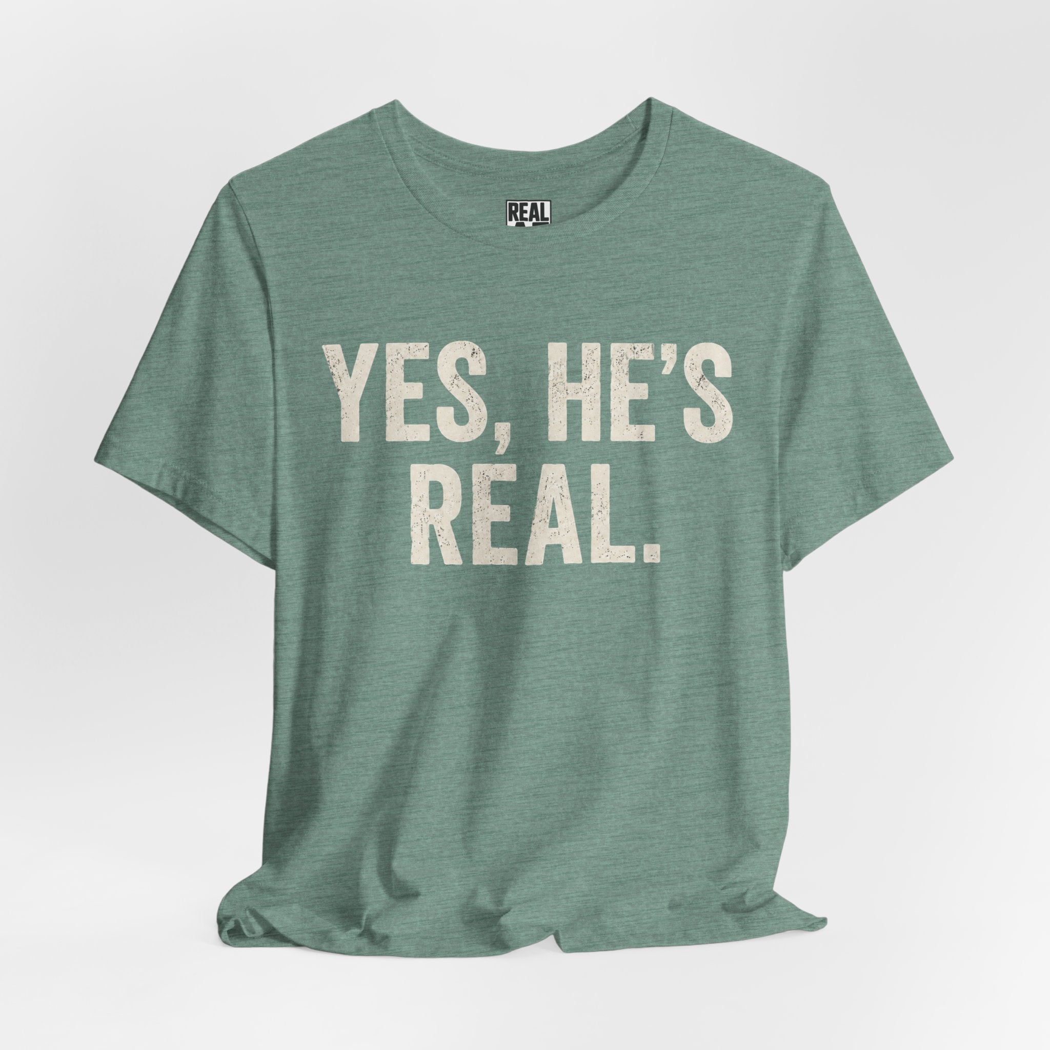 Yes, He's Real. Tee