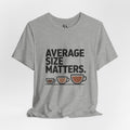 Average Size Matters Coffee Tee