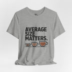 Average Size Matters Coffee Tee