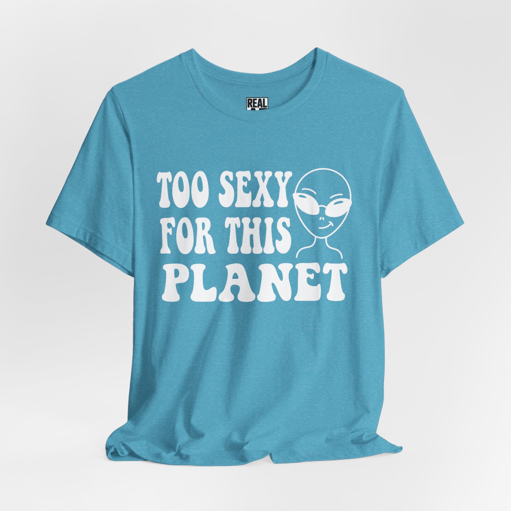 Too Sexy for This Planet T‑Shirt