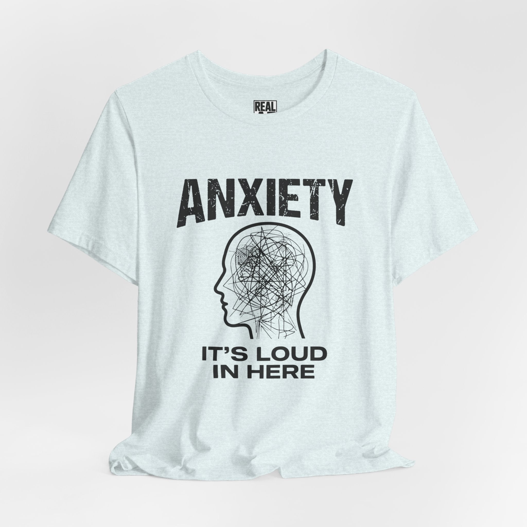 Anxiety Tee — "Anxiety It's Loud In Here" Mental Health Awareness T-Shirt
