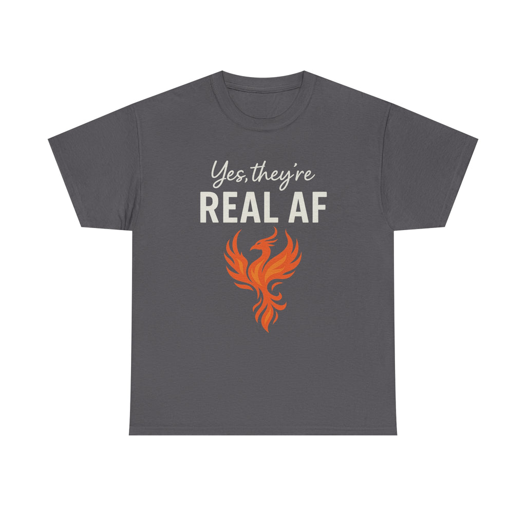 Yes They're Real AF Phoenix T-Shirt — Funny Innuendo Graphic Tee