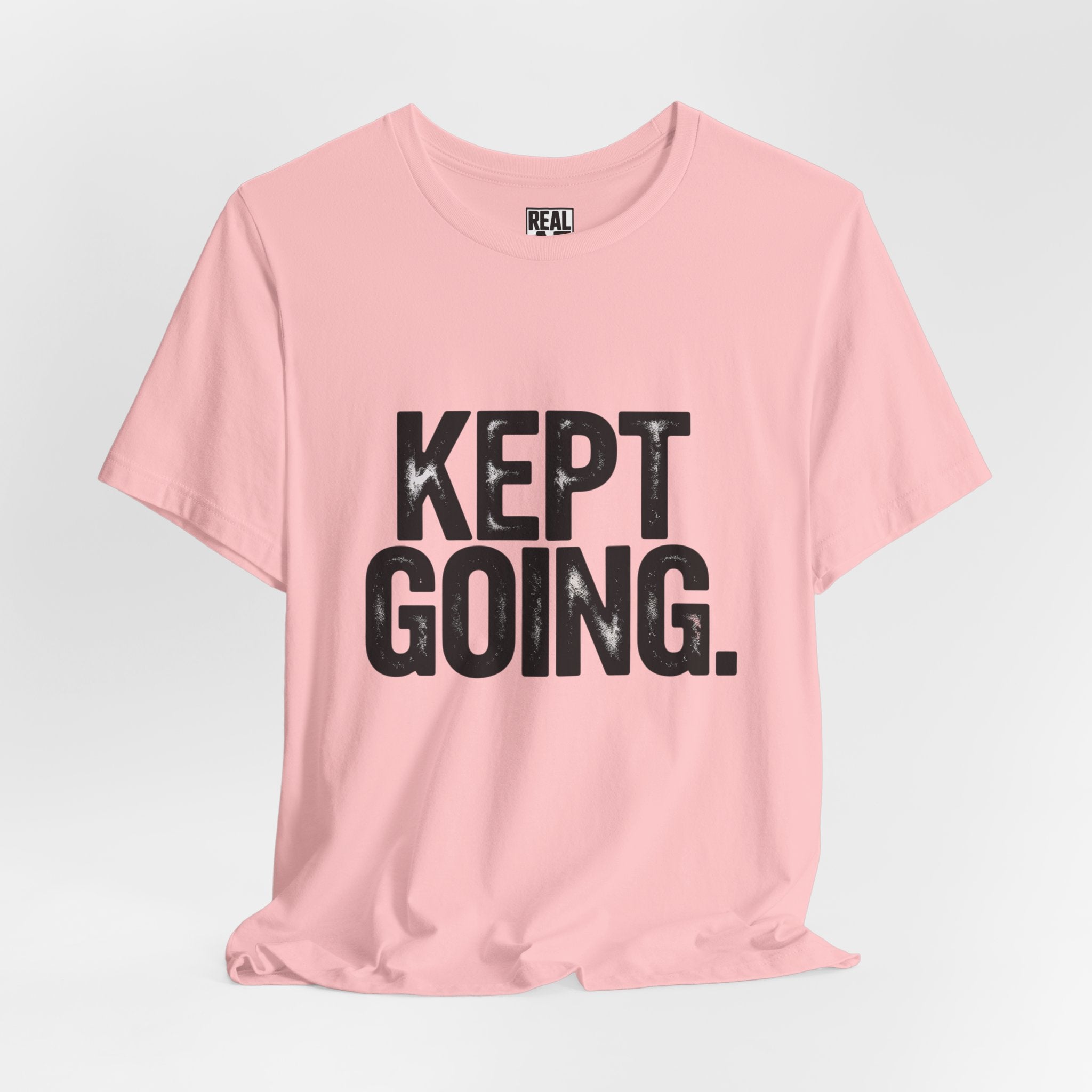 Kept Going T-Shirt — Perseverance & Fitness