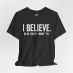 I Believe. T‑Shirt