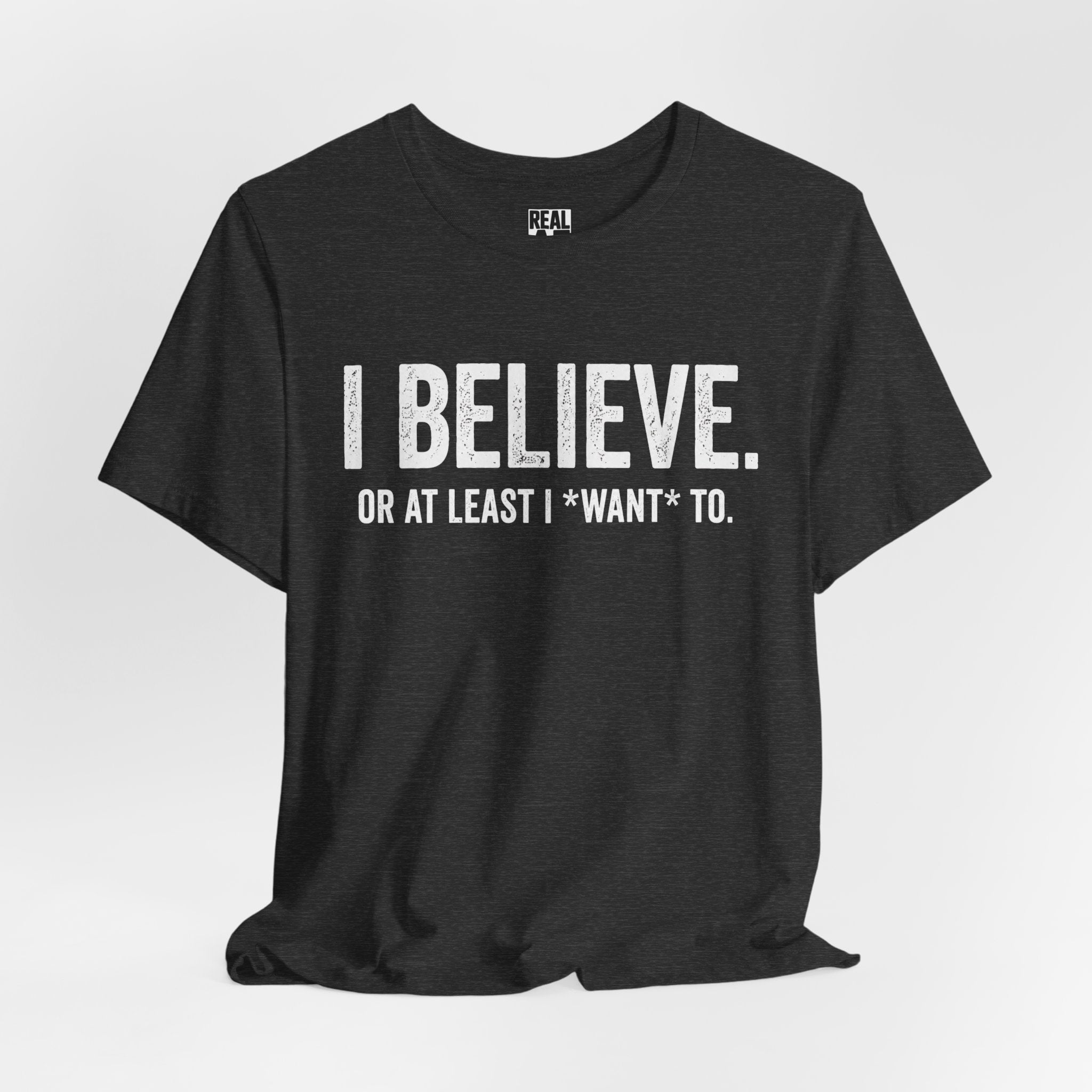 I Believe. T‑Shirt