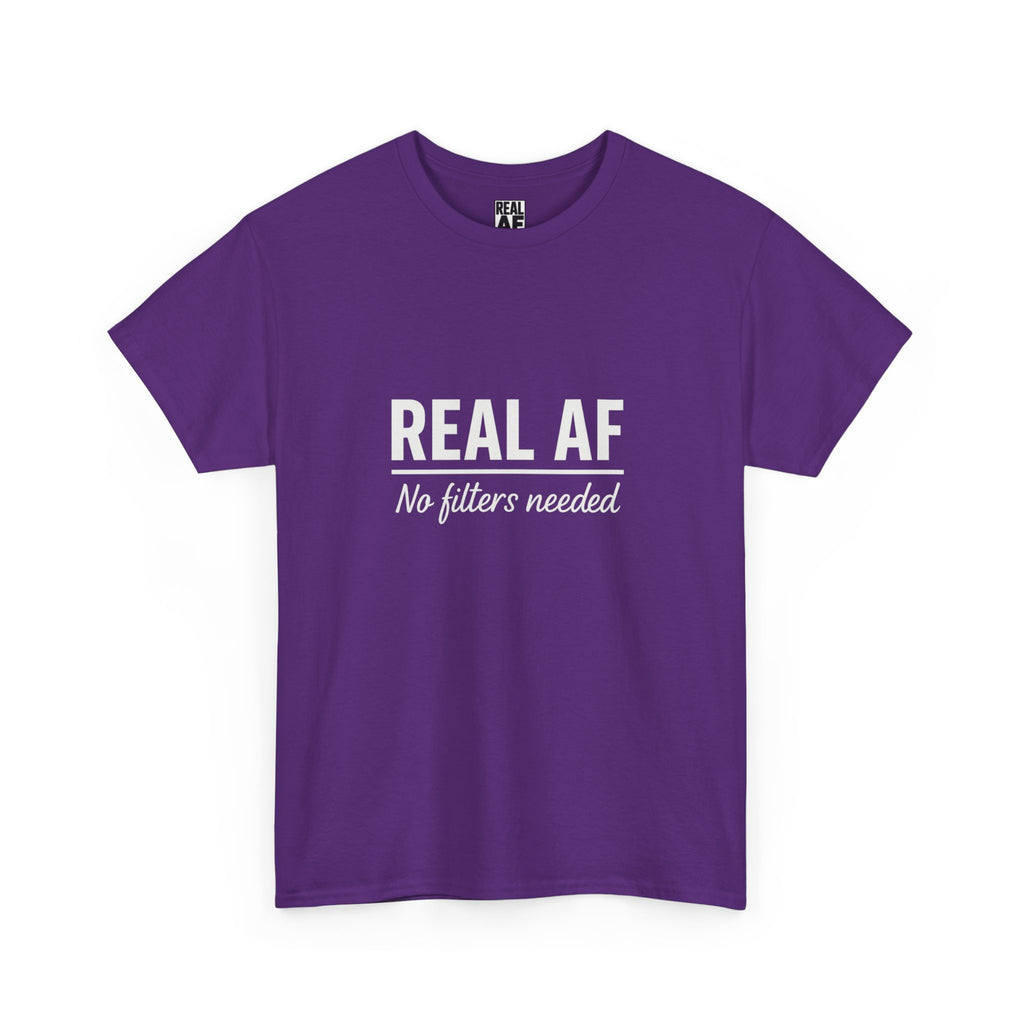 Real AF Unisex No Filters Needed Heavy Cotton Tee