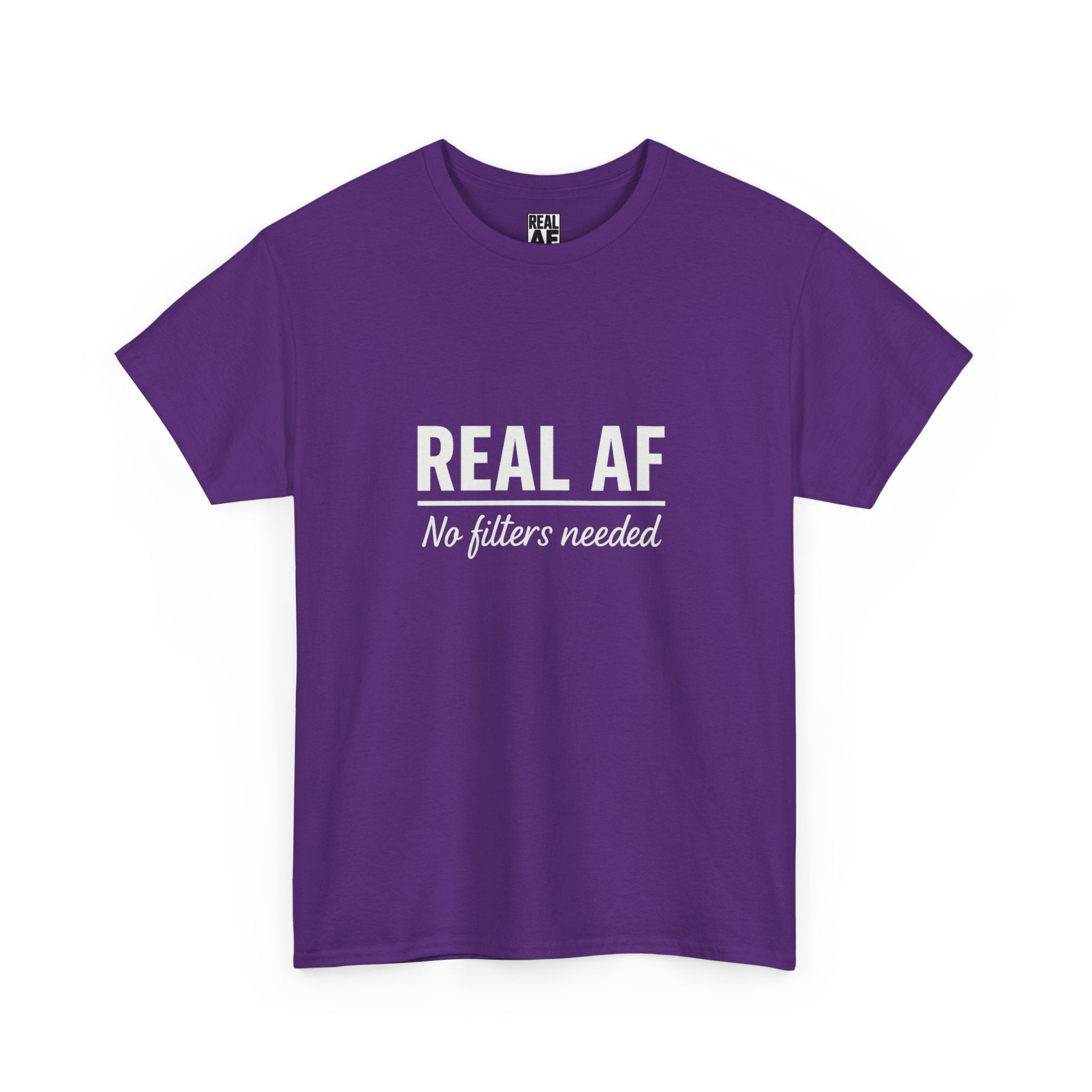 Real AF Unisex No Filters Needed Heavy Cotton Tee