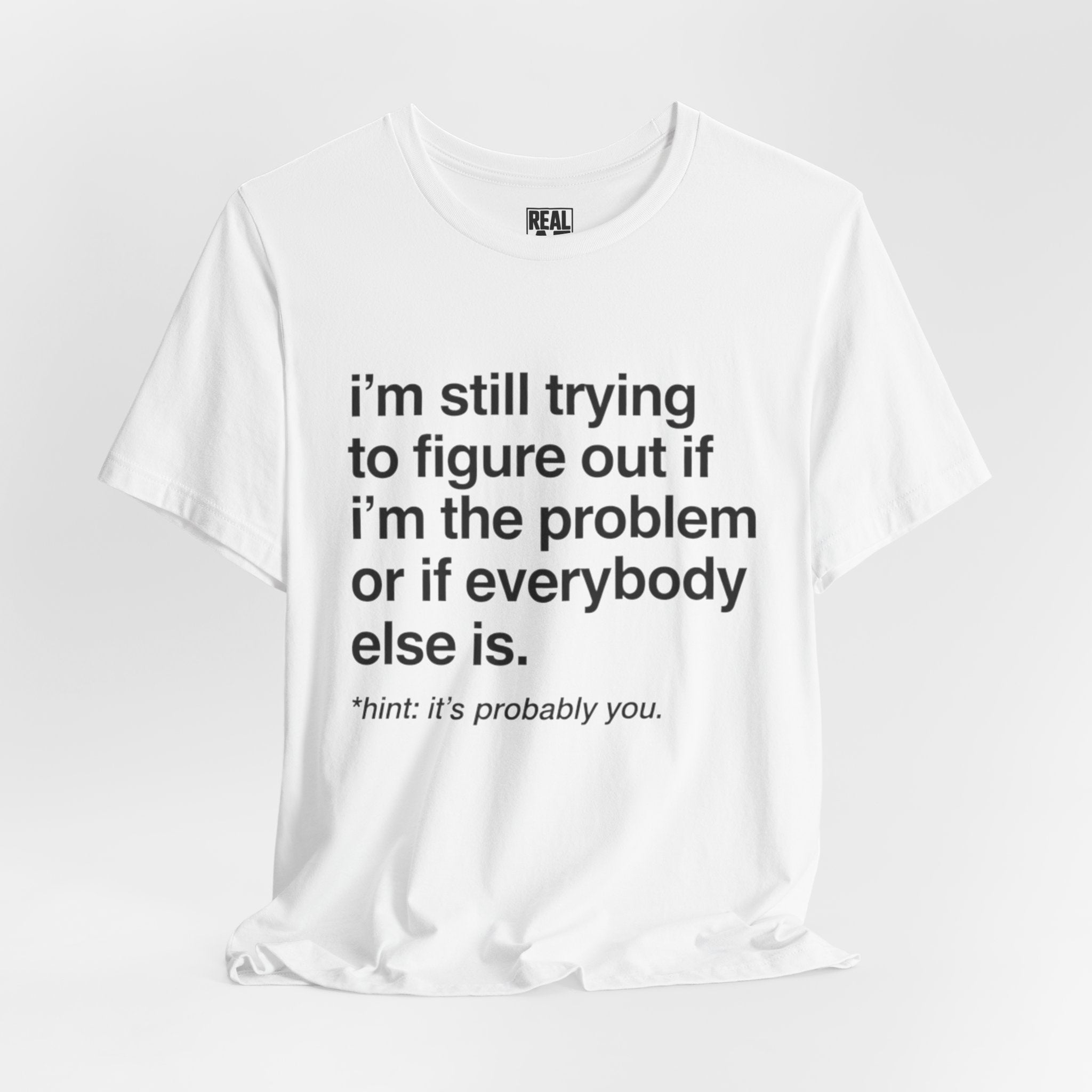 It's Probably You T-Shirt