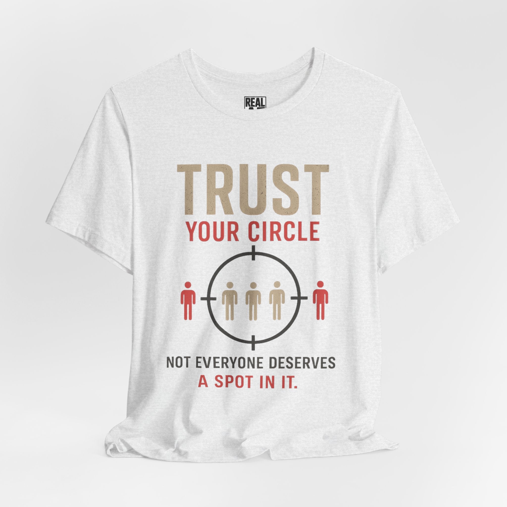 Trust Your Circle T-Shirt — Not Everyone Gets In