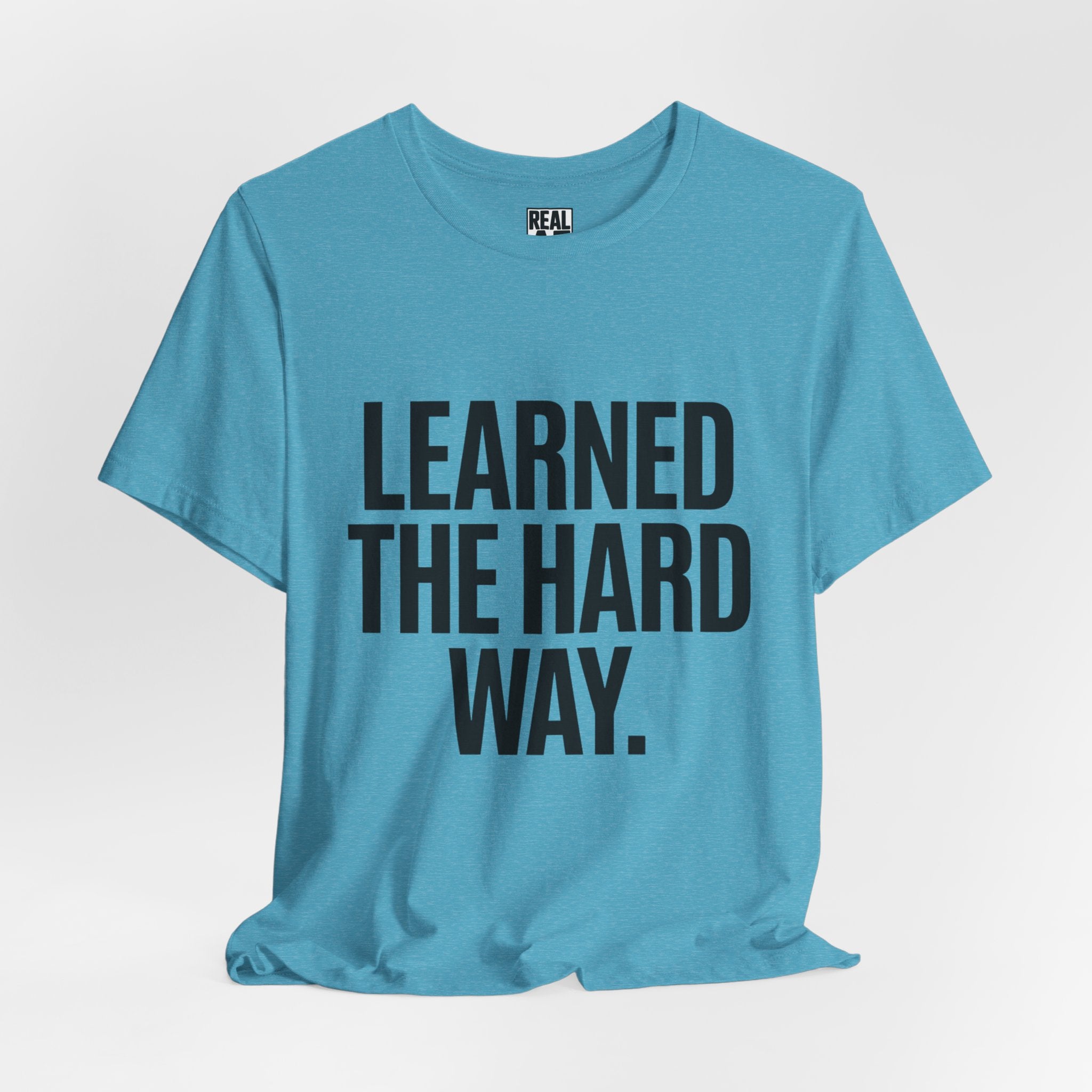 Learned the Hard Way Tee