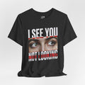 I See You Not Looking T‑Shirt