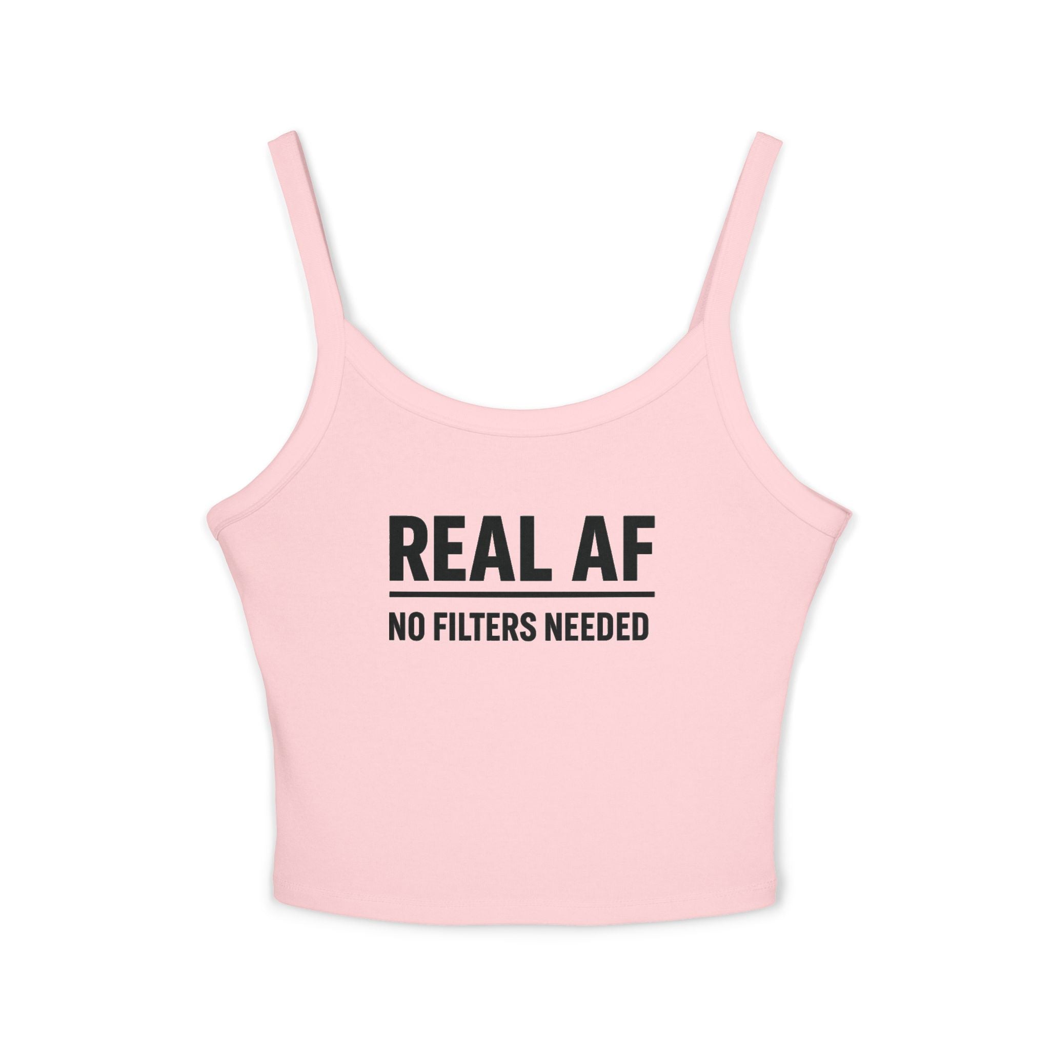 Real AF No Filters Needed Tank Top, Spaghetti Strap,