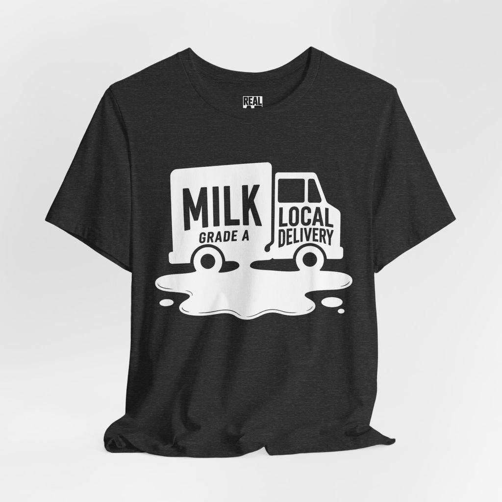 Milk Grade A Local Delivery T-Shirt