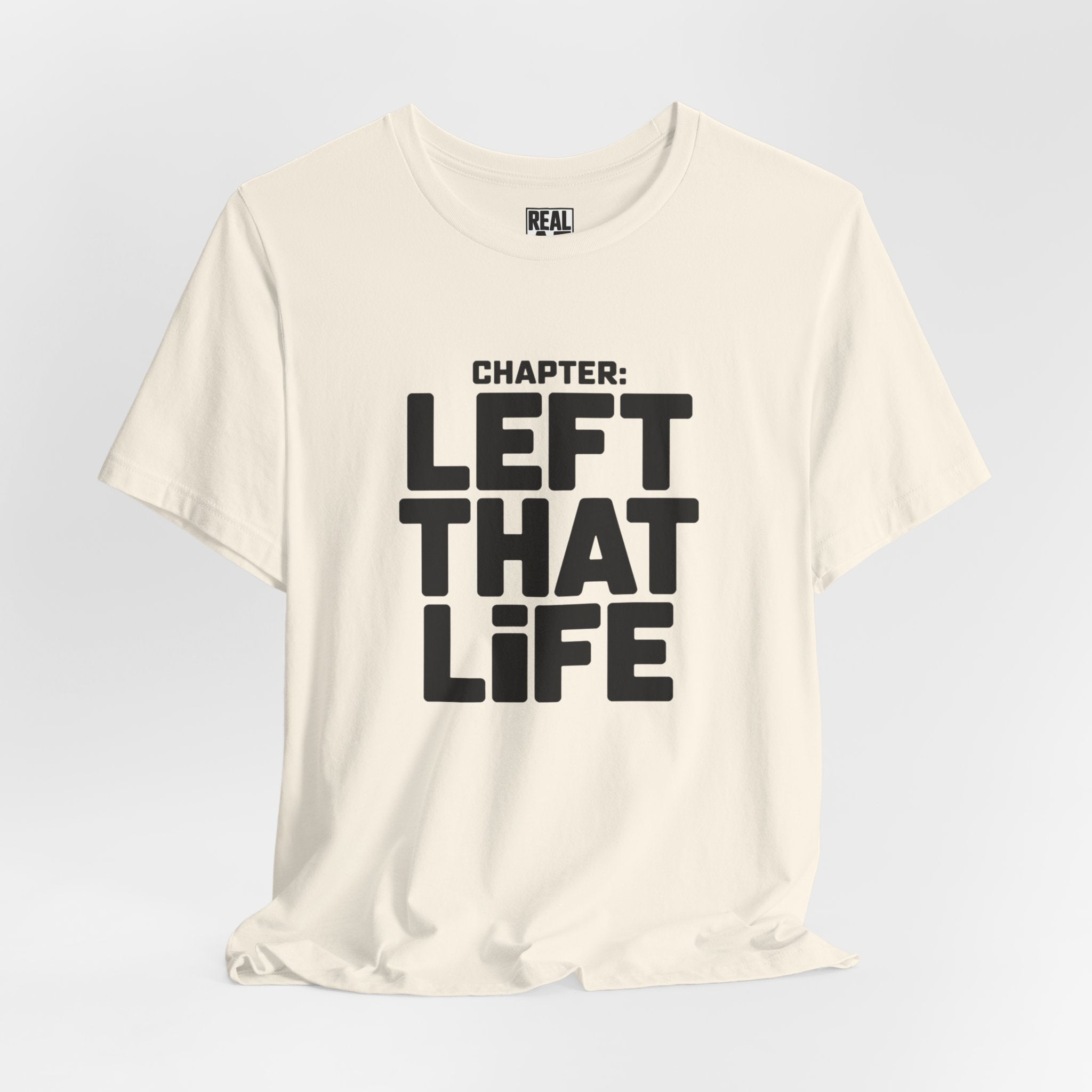 Left That Life T-Shirt — Life Chapter Tee