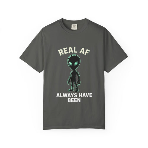Alien Real AF T-Shirt — 'Always Have Been'