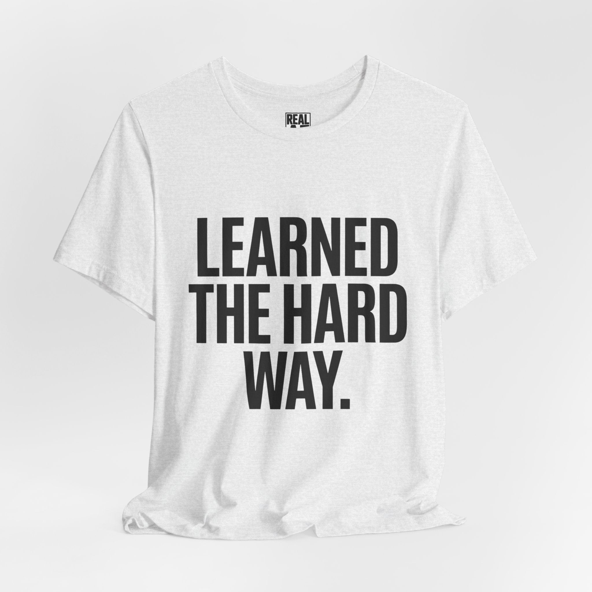 Learned the Hard Way Tee