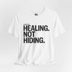 Healing Not Hiding Tee — Mental Health Awareness Statement Shirt