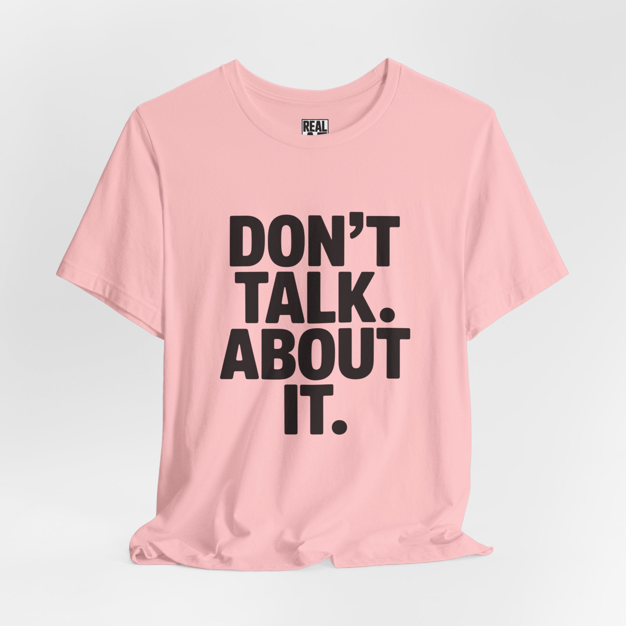 Don’t Talk About It Tee