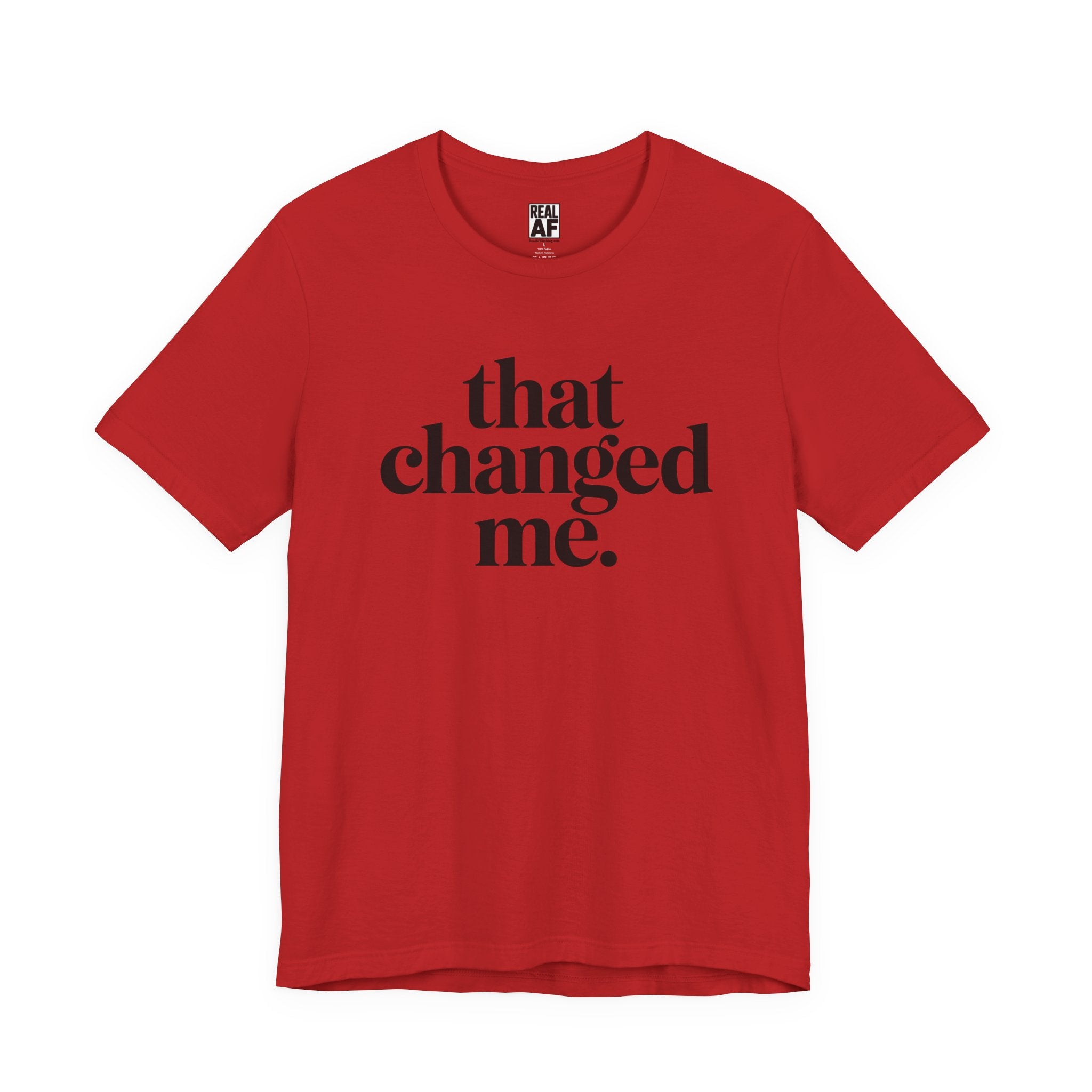 That Changed Me T-Shirt