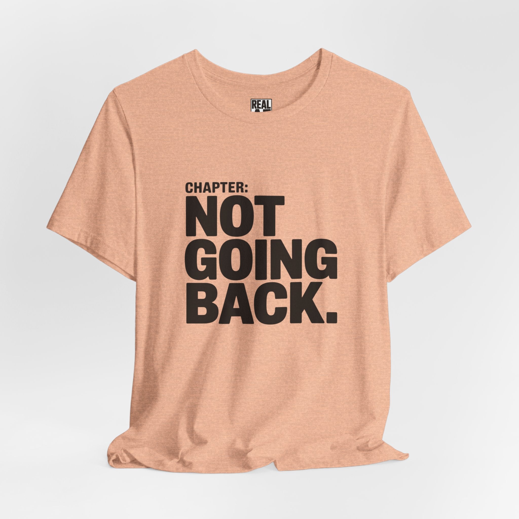 Not Going Back T-Shirt — Bold Statement Graphic Tee