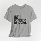 No Longer Begging Tee — Life Chapter Graphic T-Shirt