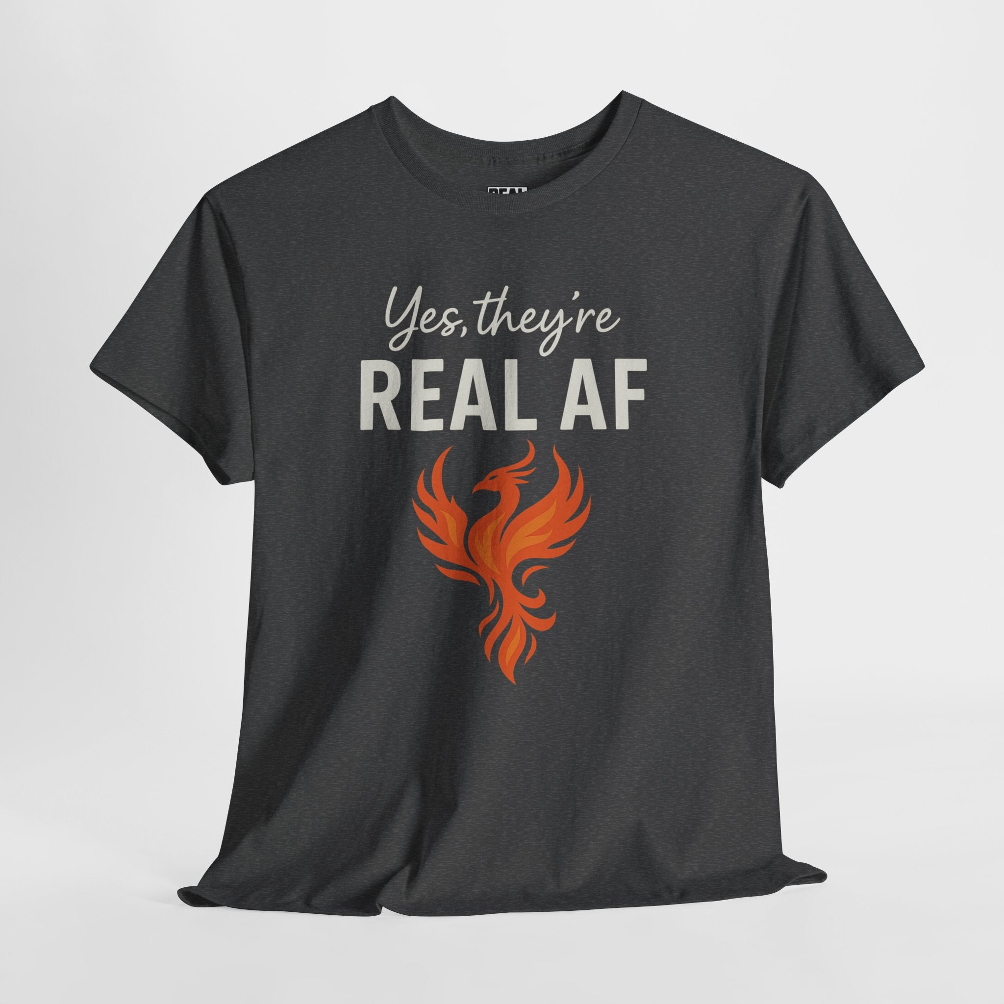 Yes They're Real AF Phoenix Rising T-Shirt