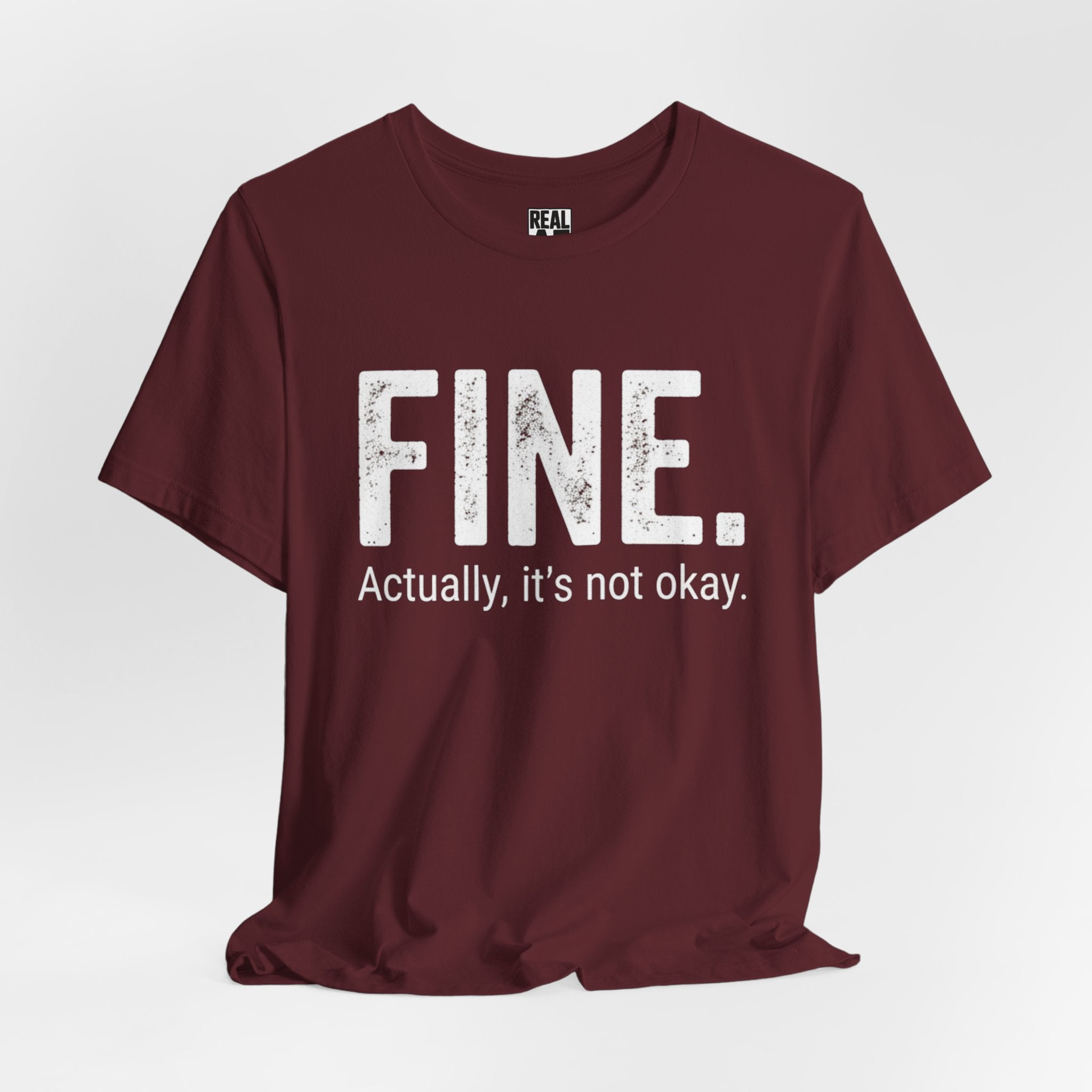 FINE. Actually, it's not okay. T-Shirt