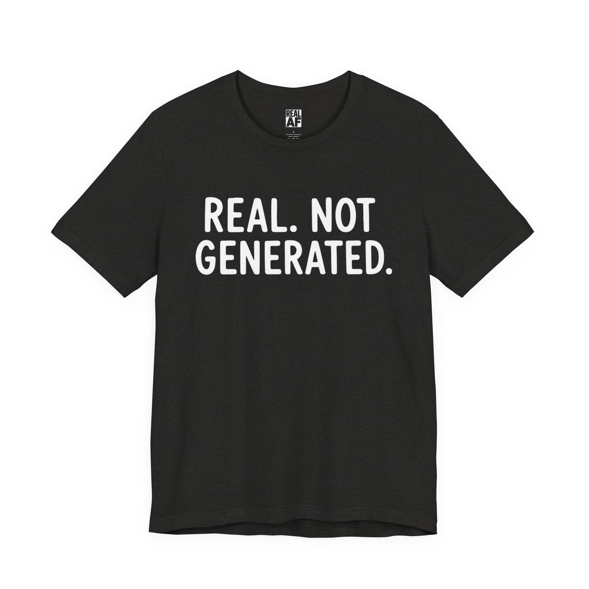 Real. Not Generated. Tee