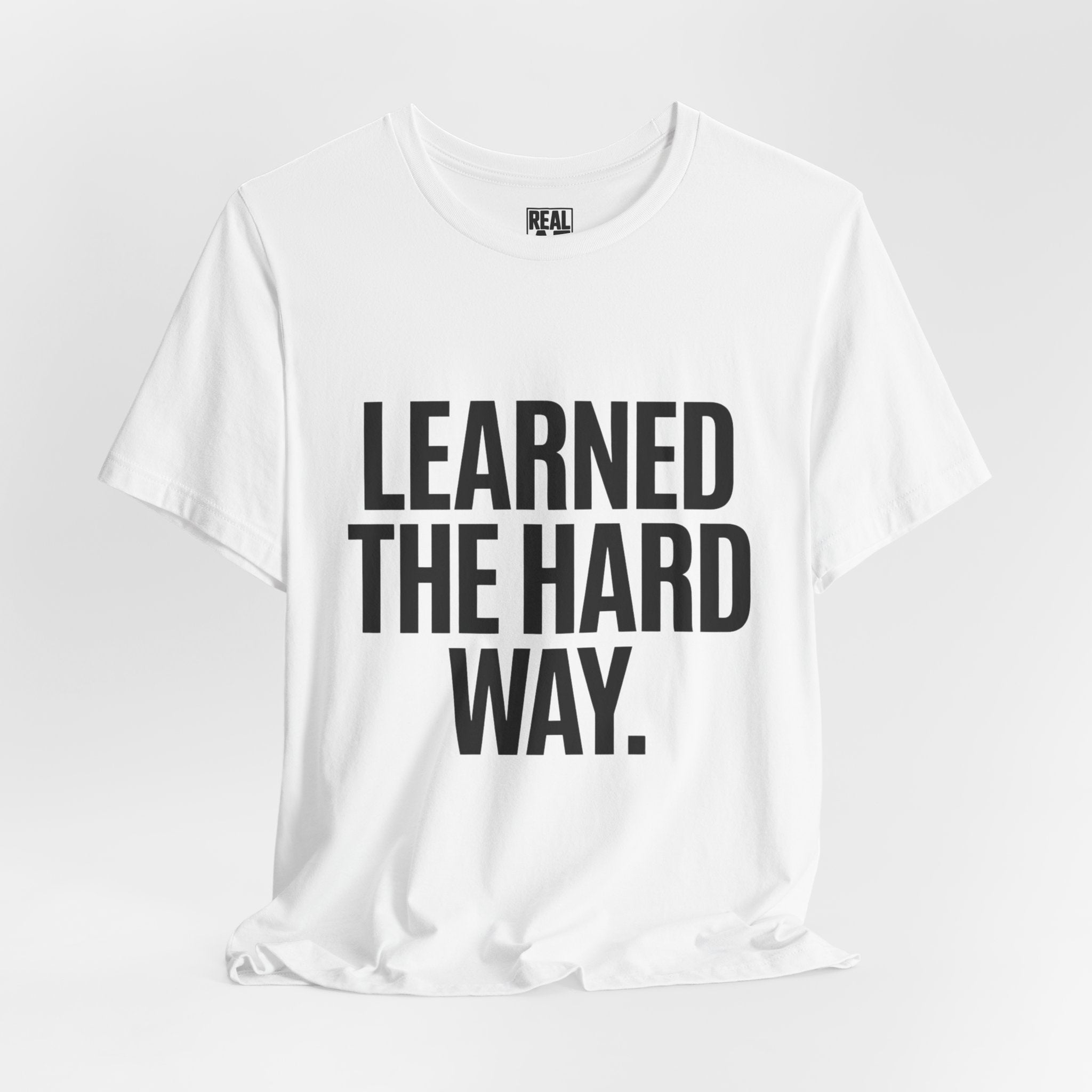Learned the Hard Way Tee