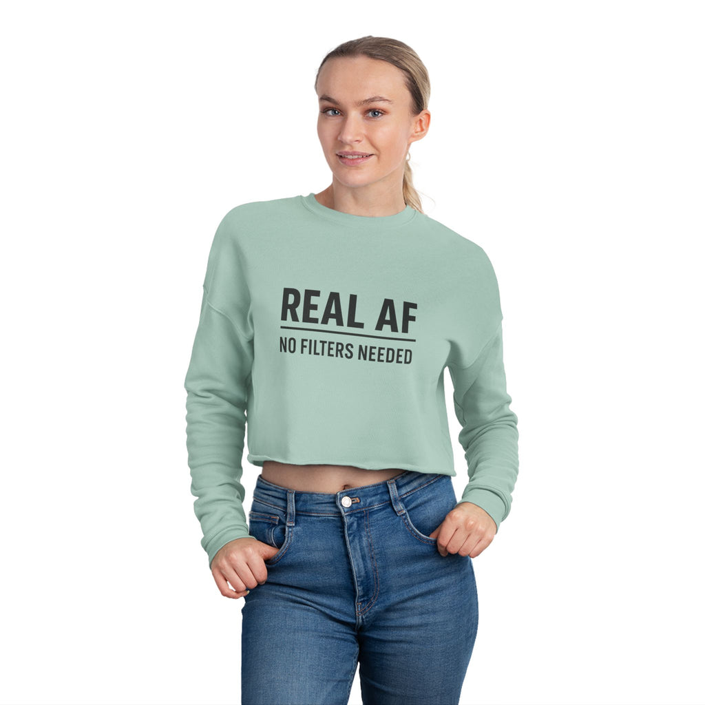Real AF No Filters Needed Women's Cropped Sweatshirt
