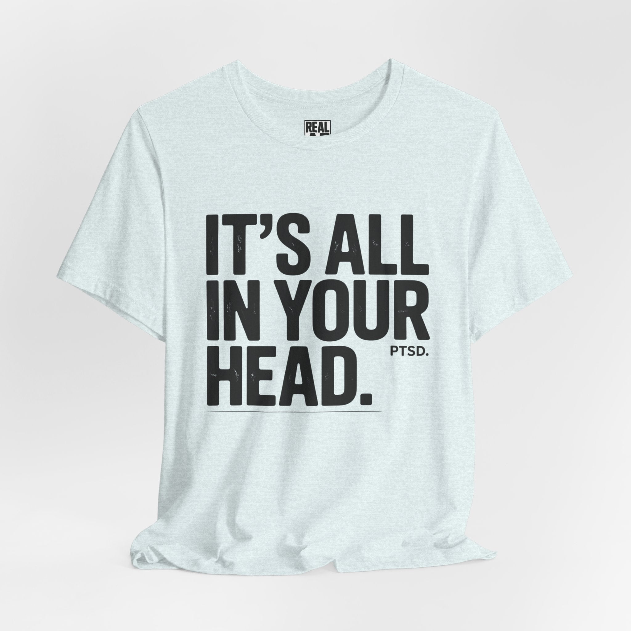 "It’s All In Your Head" Graphic Tee – PTSD Awareness Short Sleeve Shirt