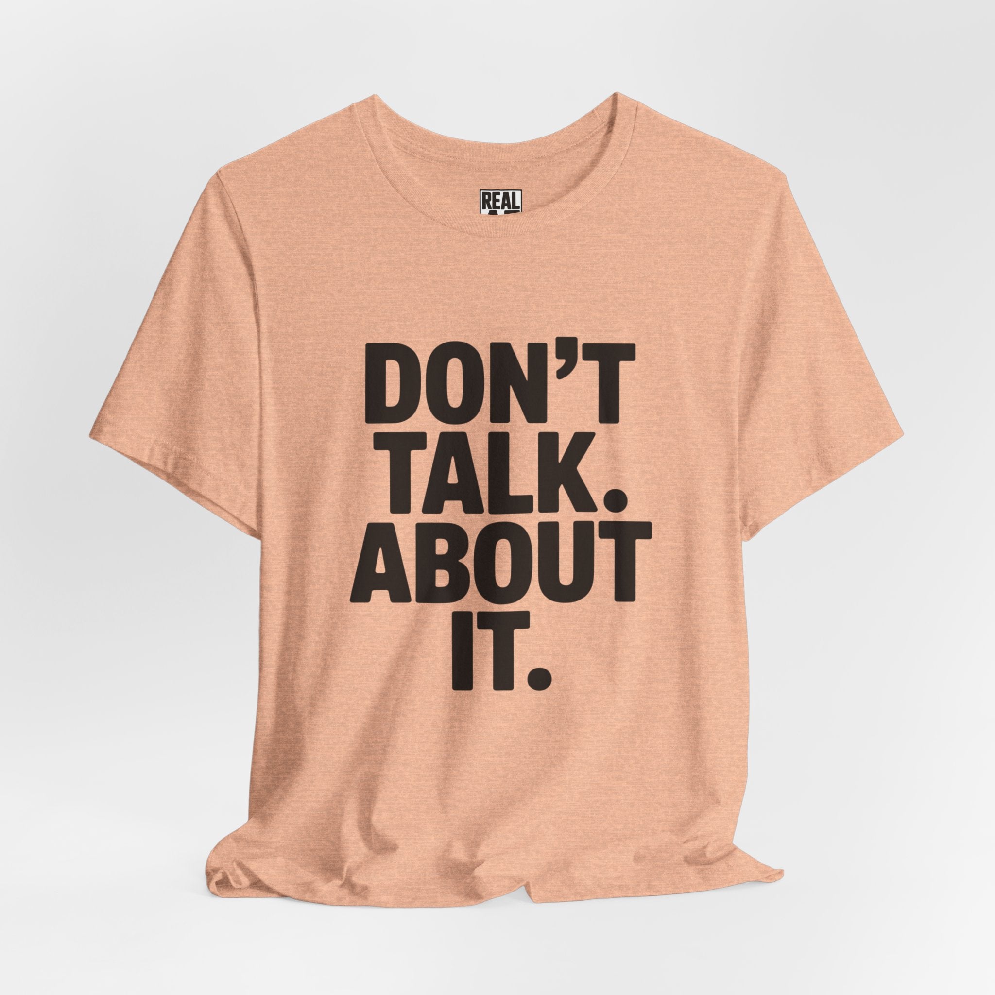 Don’t Talk About It Tee