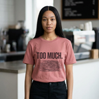 TOO MUCH – Graphic T‑Shirt