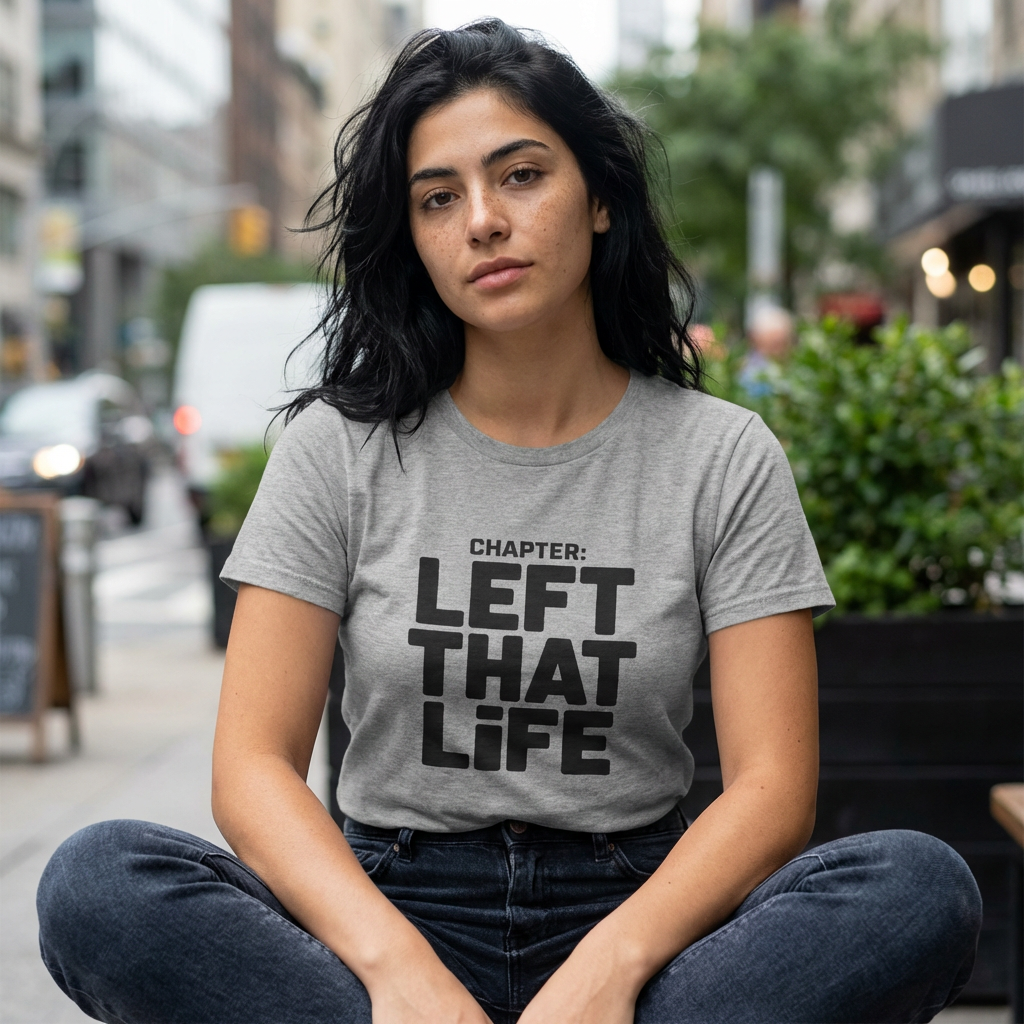 Left That Life T-Shirt — Life Chapter Tee