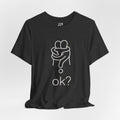Ok? Tee