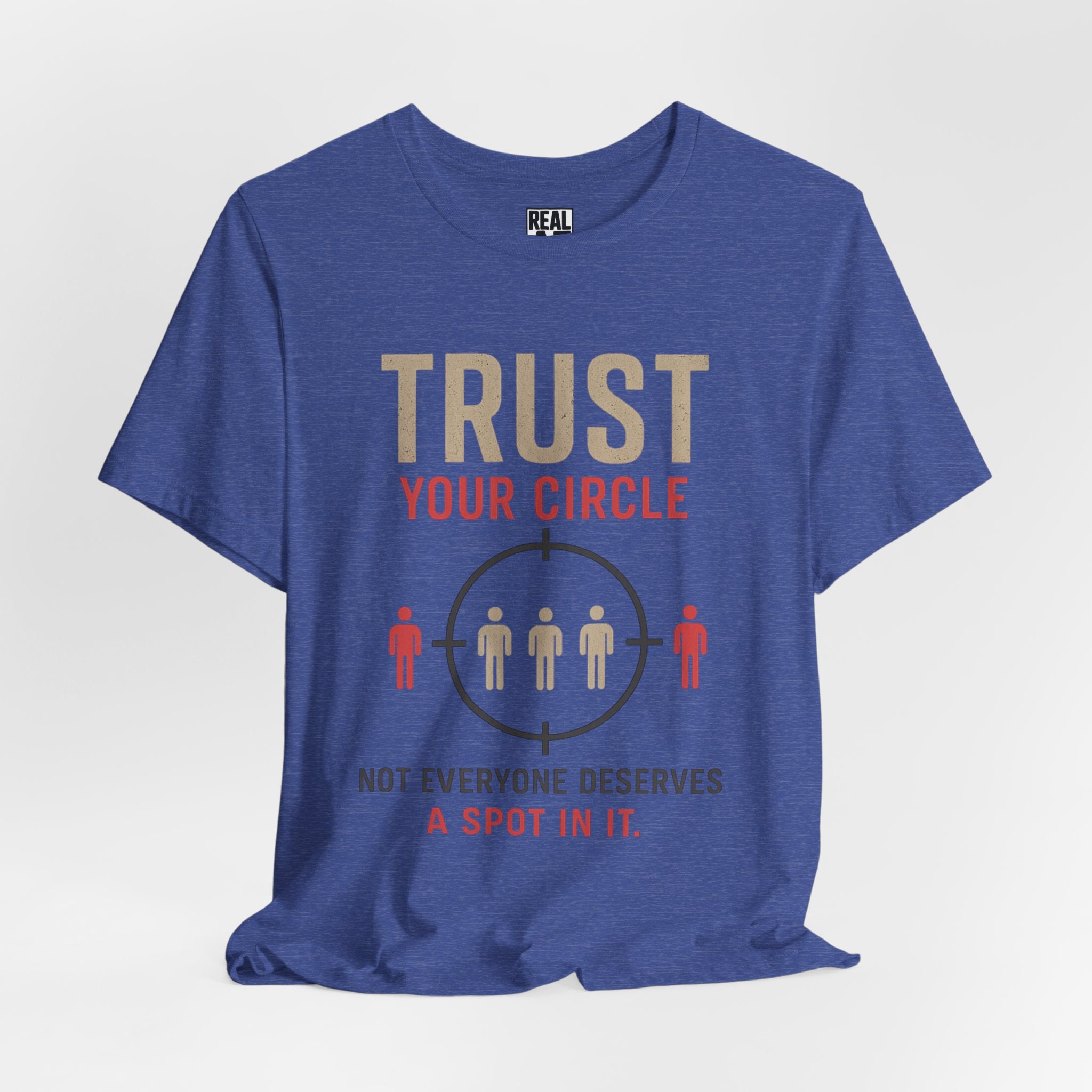 Trust Your Circle T-Shirt — Not Everyone Gets In