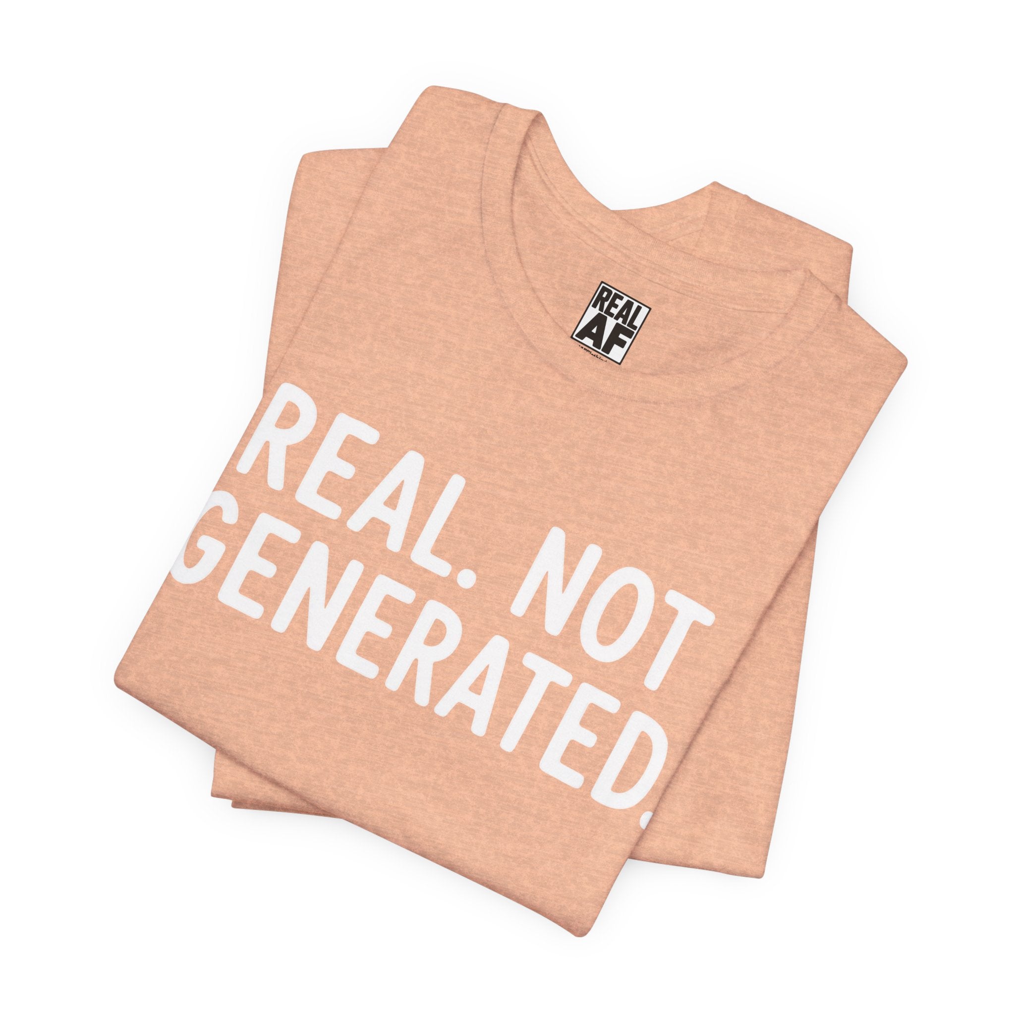 Real. Not Generated. Tee